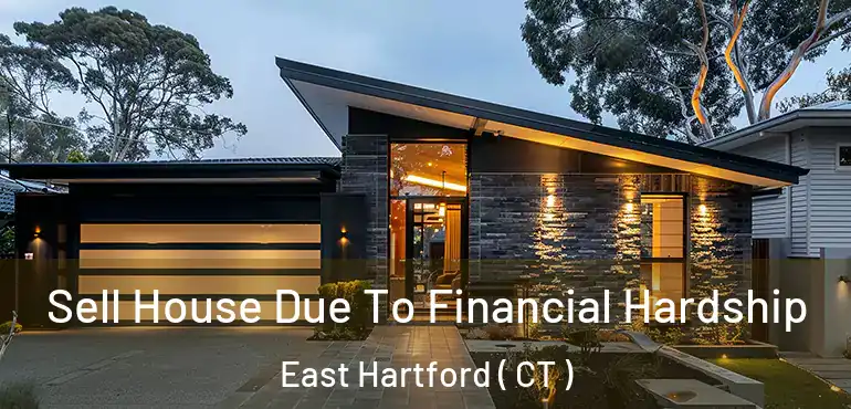  Sell House Due To Financial Hardship East Hartford ( CT )
