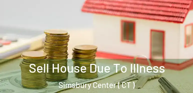  Sell House Due To Illness Simsbury Center ( CT )