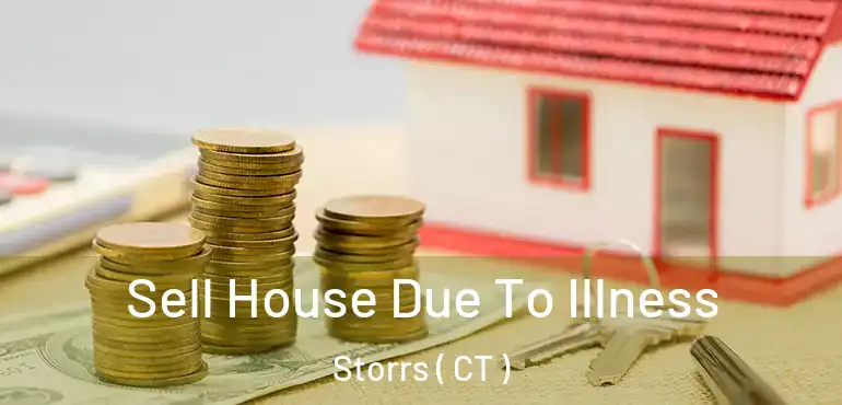  Sell House Due To Illness Storrs ( CT )