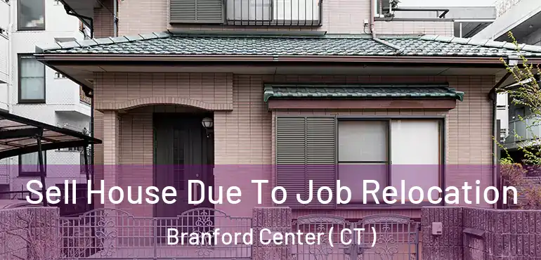  Sell House Due To Job Relocation Branford Center ( CT )