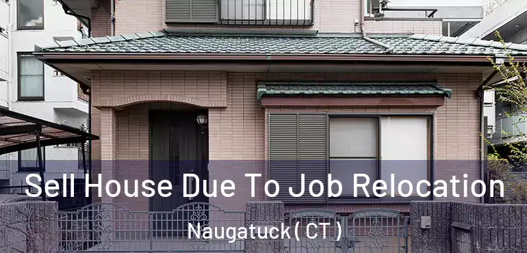  Sell House Due To Job Relocation Naugatuck ( CT )