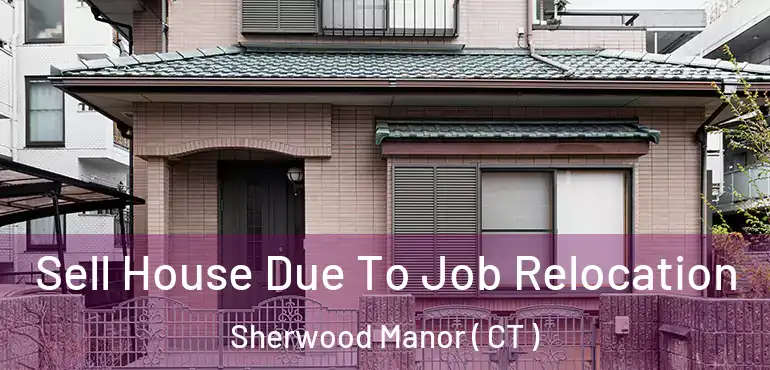  Sell House Due To Job Relocation Sherwood Manor ( CT )