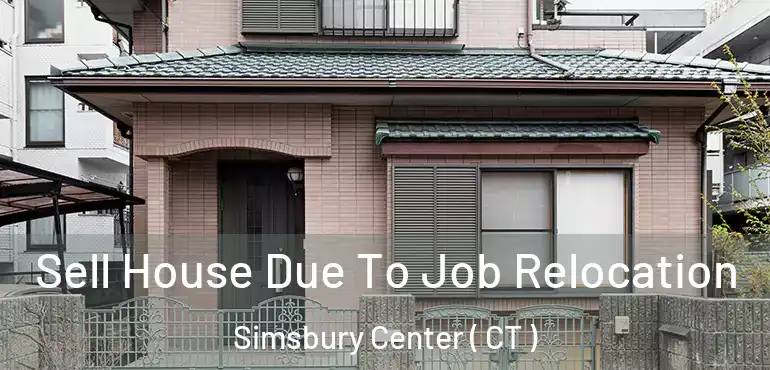  Sell House Due To Job Relocation Simsbury Center ( CT )