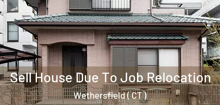  Sell House Due To Job Relocation Wethersfield ( CT )