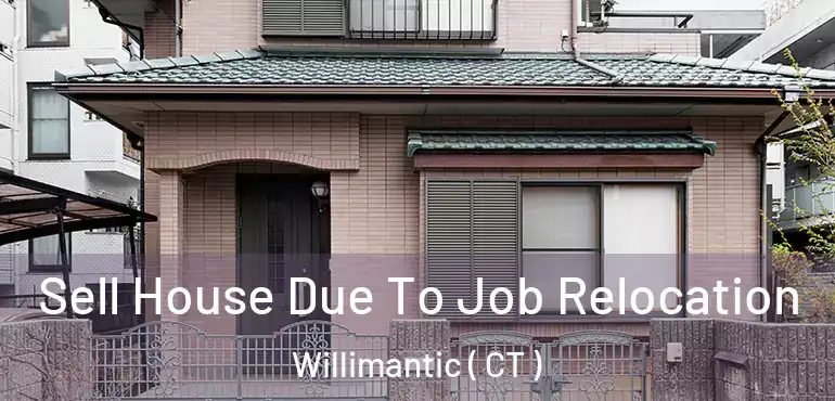  Sell House Due To Job Relocation Willimantic ( CT )