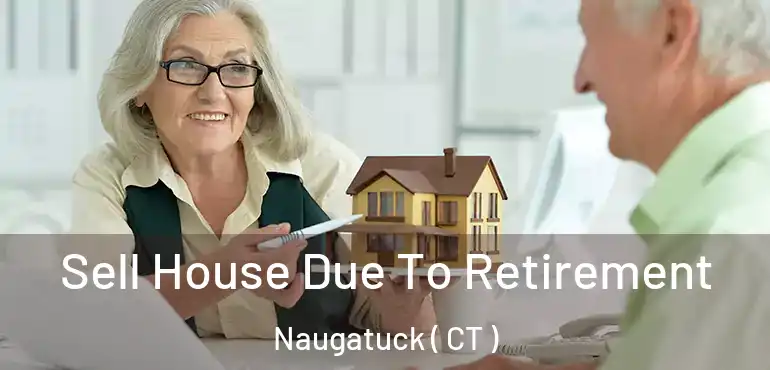  Sell House Due To Retirement Naugatuck ( CT )