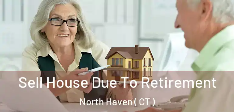  Sell House Due To Retirement North Haven ( CT )