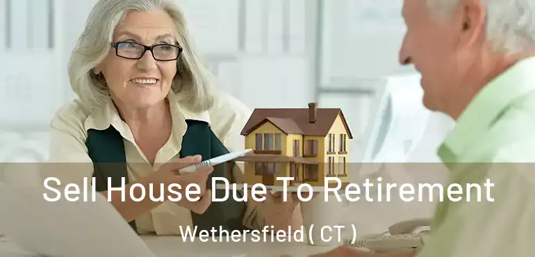  Sell House Due To Retirement Wethersfield ( CT )