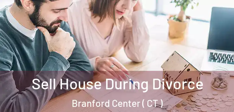  Sell House During Divorce Branford Center ( CT )