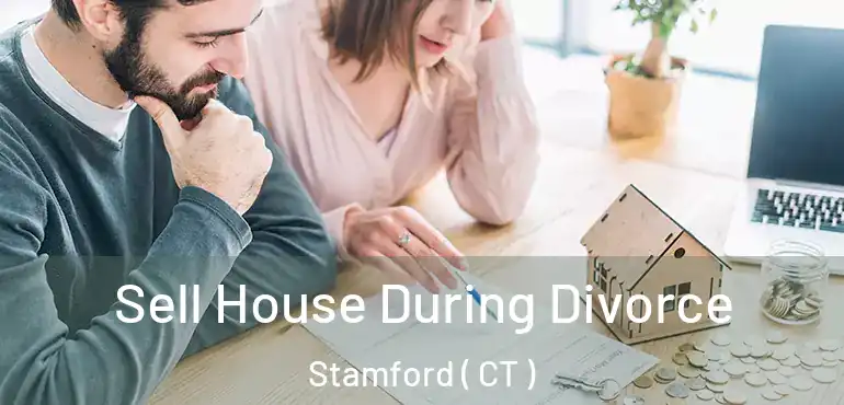  Sell House During Divorce Stamford ( CT )