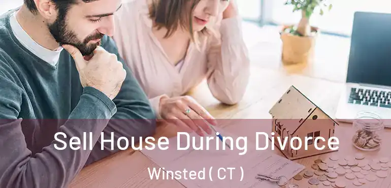  Sell House During Divorce Winsted ( CT )