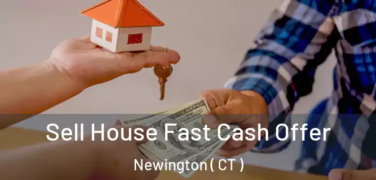  Sell House Fast Cash Offer Newington ( CT )