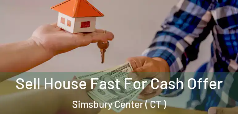 Sell House Fast For Cash Offer Simsbury Center ( CT )