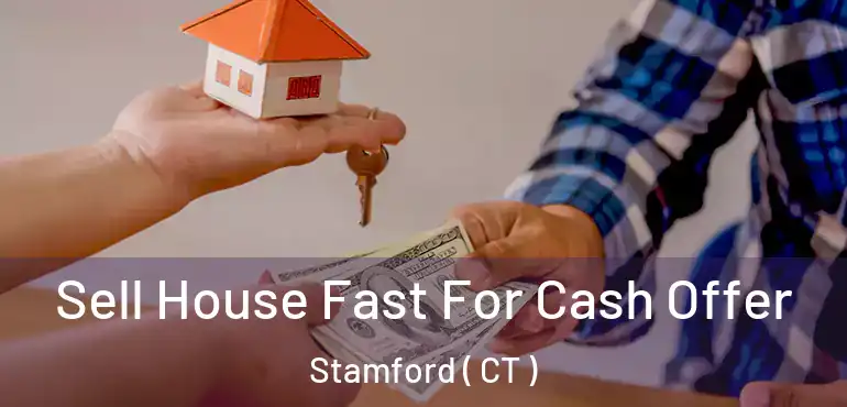  Sell House Fast For Cash Offer Stamford ( CT )
