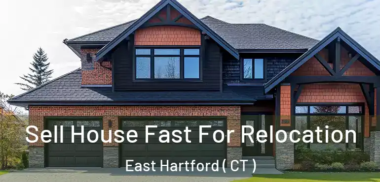  Sell House Fast For Relocation East Hartford ( CT )
