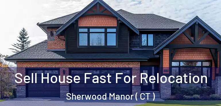  Sell House Fast For Relocation Sherwood Manor ( CT )