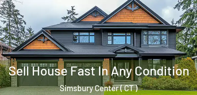  Sell House Fast In Any Condition Simsbury Center ( CT )
