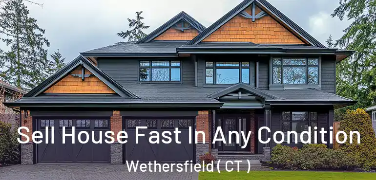  Sell House Fast In Any Condition Wethersfield ( CT )