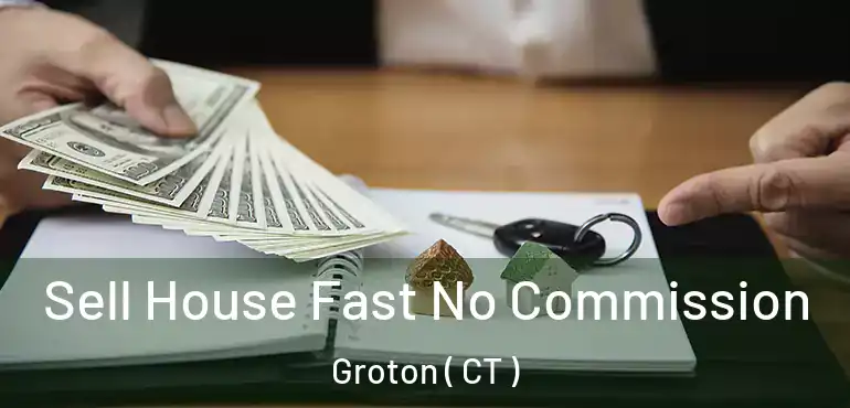  Sell House Fast No Commission Groton ( CT )