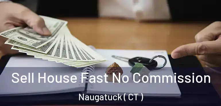  Sell House Fast No Commission Naugatuck ( CT )