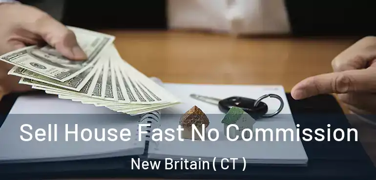  Sell House Fast No Commission New Britain ( CT )