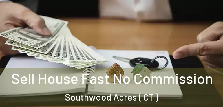  Sell House Fast No Commission Southwood Acres ( CT )