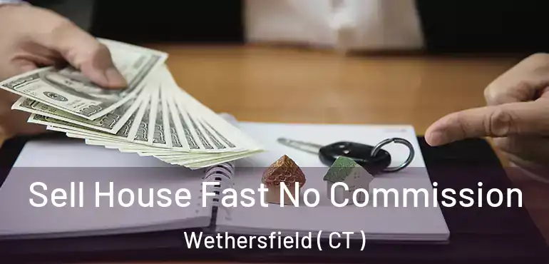  Sell House Fast No Commission Wethersfield ( CT )