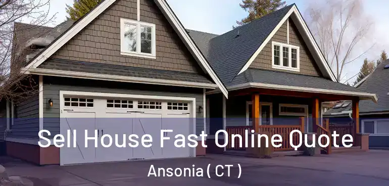  Sell House Fast Online Quote Ansonia ( CT )