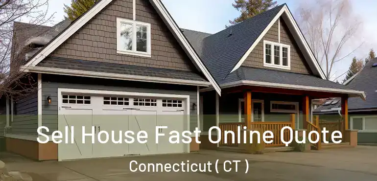  Sell House Fast Online Quote Connecticut ( CT )