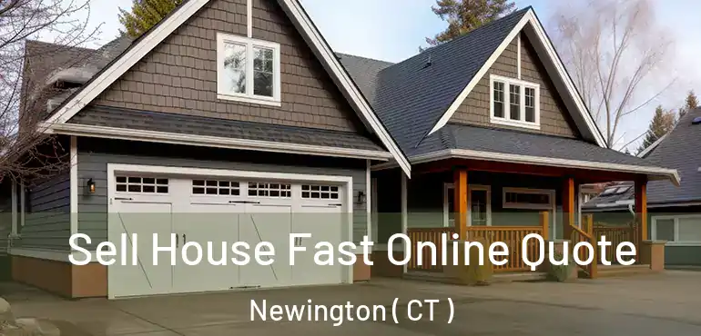  Sell House Fast Online Quote Newington ( CT )