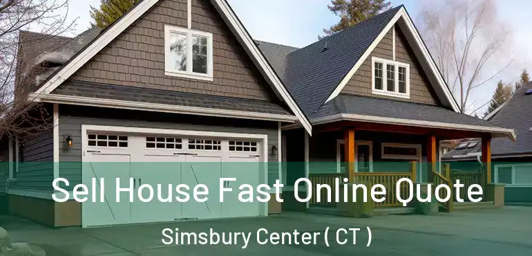  Sell House Fast Online Quote Simsbury Center ( CT )