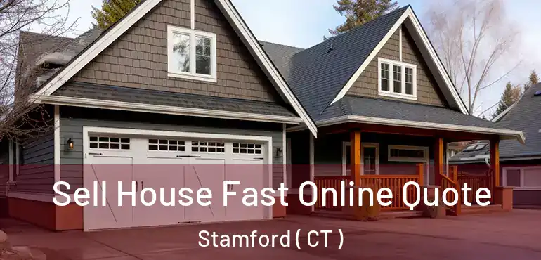  Sell House Fast Online Quote Stamford ( CT )