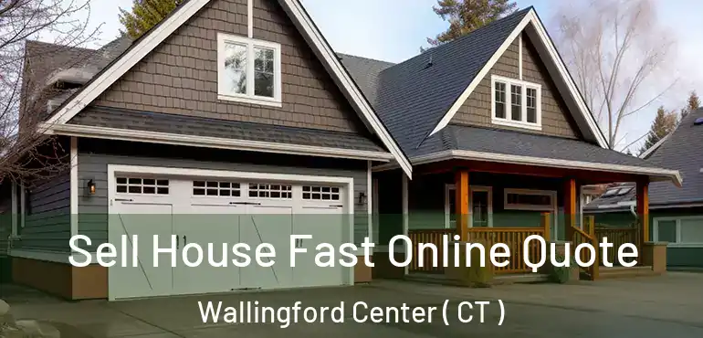 Sell House Fast Online Quote Wallingford Center ( CT )
