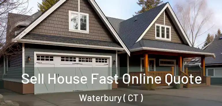  Sell House Fast Online Quote Waterbury ( CT )