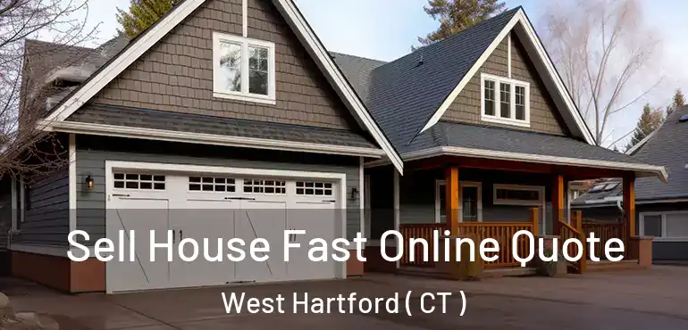  Sell House Fast Online Quote West Hartford ( CT )