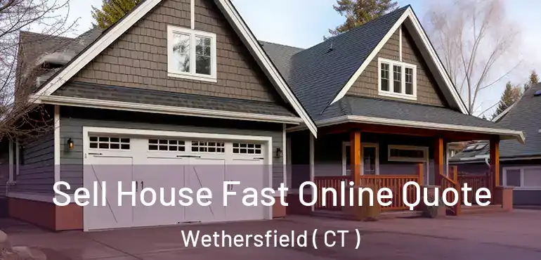  Sell House Fast Online Quote Wethersfield ( CT )