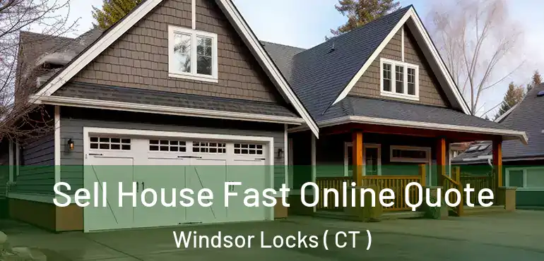  Sell House Fast Online Quote Windsor Locks ( CT )