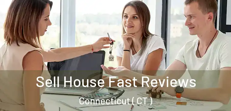  Sell House Fast Reviews Connecticut ( CT )