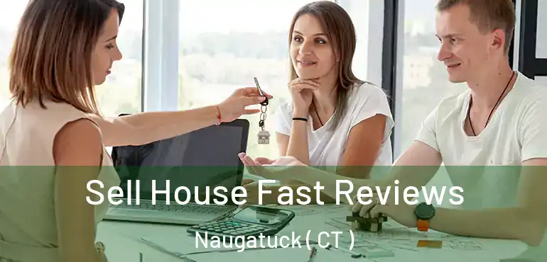  Sell House Fast Reviews Naugatuck ( CT )