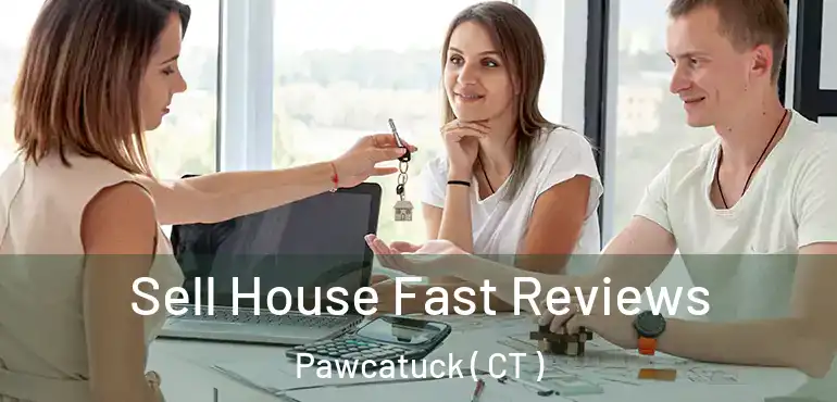  Sell House Fast Reviews Pawcatuck ( CT )