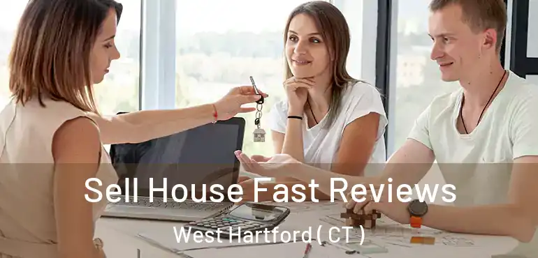 Sell House Fast Reviews West Hartford ( CT )