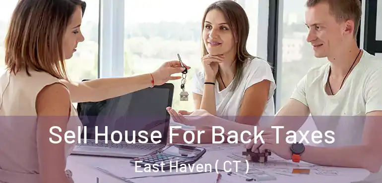  Sell House For Back Taxes East Haven ( CT )