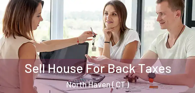 Sell House For Back Taxes North Haven ( CT )