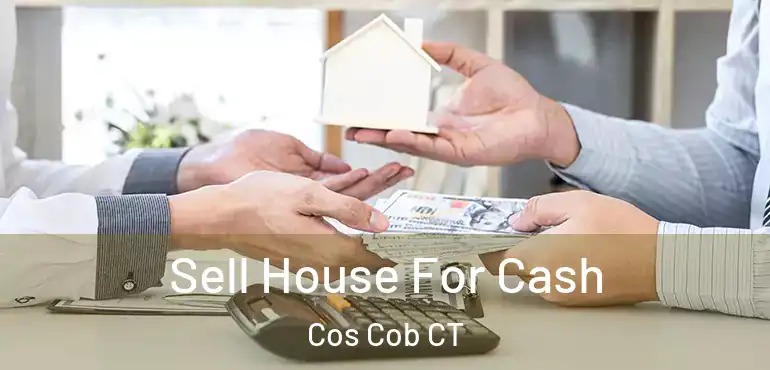  Sell House For Cash Cos Cob CT
