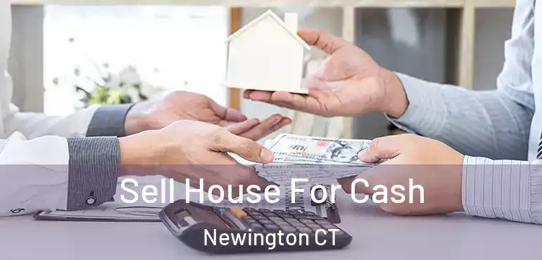  Sell House For Cash Newington CT