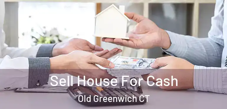  Sell House For Cash Old Greenwich CT