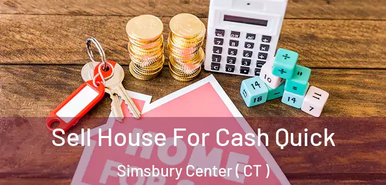  Sell House For Cash Quick Simsbury Center ( CT )