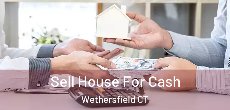  Sell House For Cash Wethersfield CT
