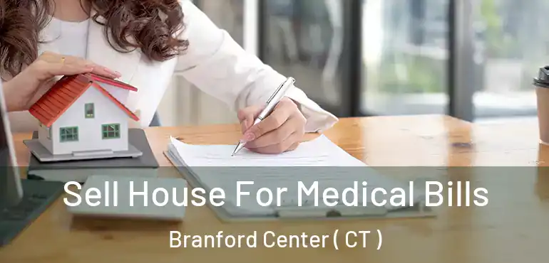 Sell House For Medical Bills Branford Center ( CT )