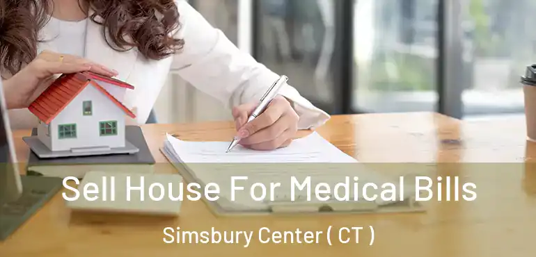  Sell House For Medical Bills Simsbury Center ( CT )